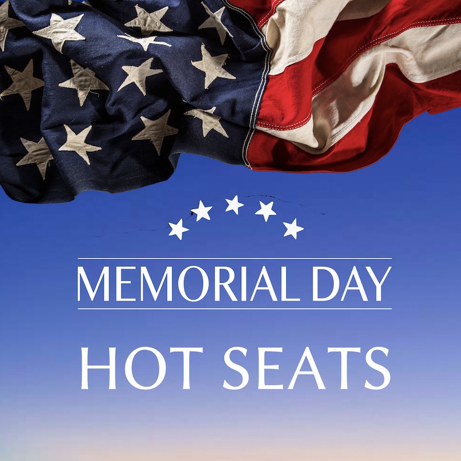 Memorial Day Hot Seats
